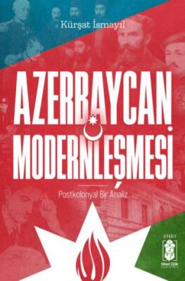 Azerbaycan Modernleşmesi, Postkolonyal Bir Analiz - 1