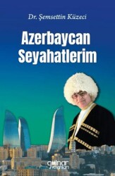 Azerbaycan Seyahatlerim - Gülnar Yayınları