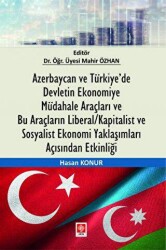 Azerbaycan ve Türkiye’de Devletin Ekonomiye Müdahale Araçları ve Bu Araçların Liberal-Kapitalist ve - Ekin Basım Yayın