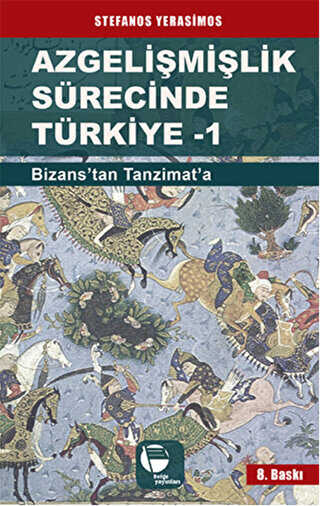 Azgelişmişlik Sürecinde Türkiye 1: Bizans`tan Tanzimat`a