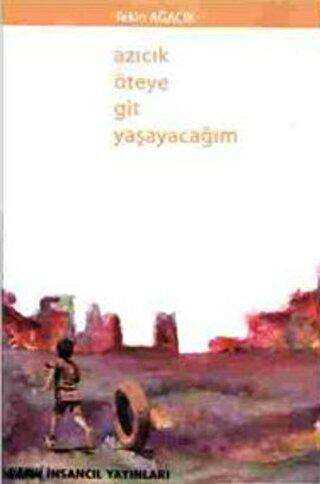 Azıcık Öteye Git Yaşayacağım - İnsancıl Yayınları