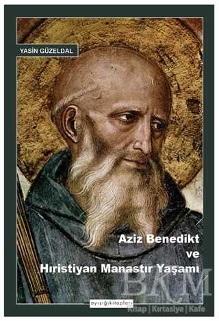 Aziz Benedikt ve Hıristiyan Manastır Yaşamı - 1