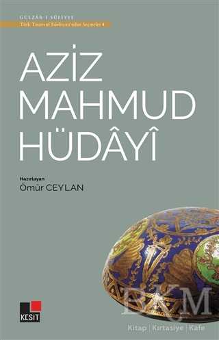 Aziz Mahmud Hüdayi - Türk Tasavvuf Edebiyatı`ndan Seçmeler 4