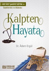 Kalpten Hayata - Erkam Yayınları