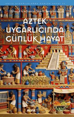 Aztek Uygarlığında Günlük Hayat - 1