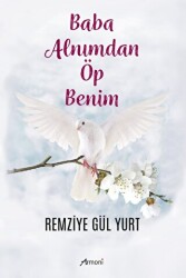 Baba Alnımdan Öp Benim - Armoni Yayıncılık