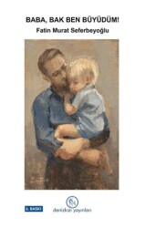 Baba, Bak Ben Büyüdüm! - Denizkızı Yayınları