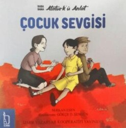 Baba Bana Atatürk’ü Anlat – Çocuk Sevgisi - İZYAKO