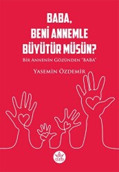 Baba, Beni Annemle Büyütür müsün ? - Elpis Yayınları