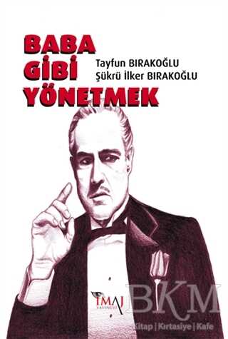 BABA GİBİ YÖNETMEK - İmaj Yayıncılık