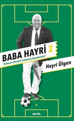 Baba Hayri 2 - Gollerin Efendisi, Futbolun Beyefendisi - 1