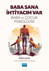 Baba Sana İhtiyacım Var - Nobel Akademik Yayıncılık