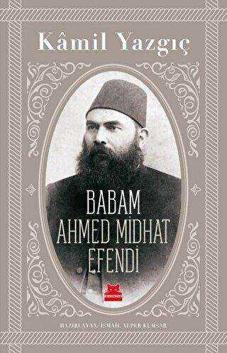 Babam Ahmed Midhat Efendi - Kırmızı Kedi Yayınevi