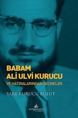 Babam Ali Ulvi Kurucu - 1
