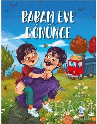 Babam Eve Dönünce - Minik Damla Yayınevi