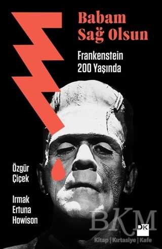 Babam Sağ Olsun - Frankenstein 200 Yaşında - Doğan Kitap