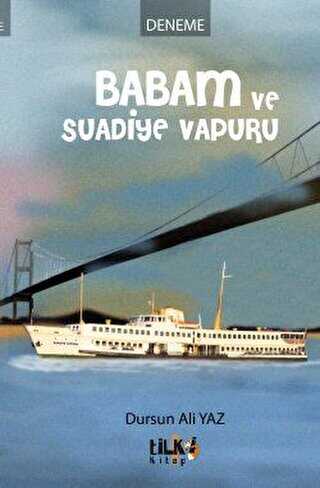 Babam ve Suadiye Vapuru - Tilki Kitap
