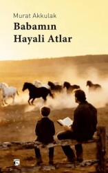 Babamın Hayali Atlar - Alaska Yayınevi