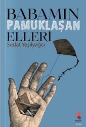 Babamın Pamuklaşan Elleri - Klaros Yayınları