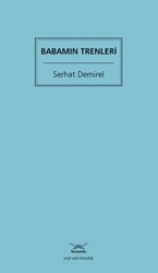 Babamın Trenleri - Heyamola Yayınları