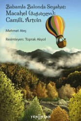 Babamla Balonda Seyahat: Macahel ????????: Camili, Artvin - Yeni İnsan Yayınevi