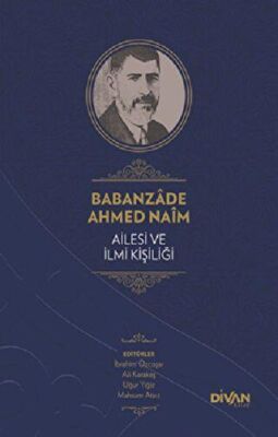 Babanzade Ahmed Naim Ailesi ve İlmi Kişiliği - 1