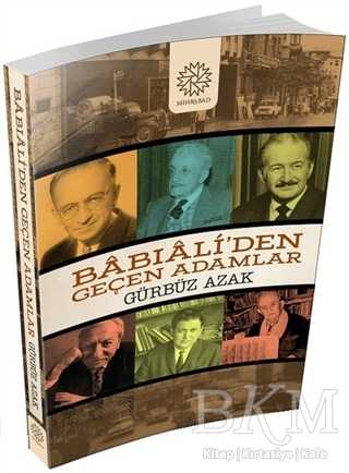 Babıali`den Geçen Adamlar - Mihrabad Yayınları