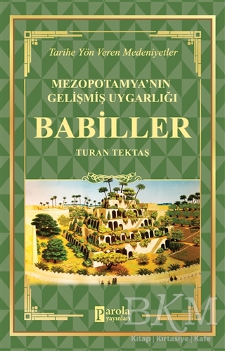 Babiller - Mezopotamya`nın Gelişmiş Uygarlığı - Parola Yayınları