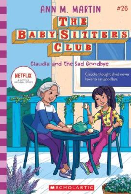 Baby-Sitters Club: Claudia And The Sad Good-bye - 1
