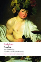 Bacchae and Other Plays - Oxford University Press - Classics