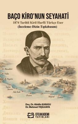 Baço Kiro’nun Seyahati 1874 Tarihli Kiril Harfli Türkçe Eser İnceleme-Dizin-Tıpkıbasım - 1