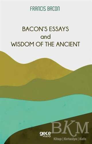 Bacon’s Essays and Wisdom Of The Ancient - 1