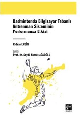 Badmintonda Bilgisayar Tabanlı Antrenman Sisteminin Performansa Etkisi - Gazi Kitabevi
