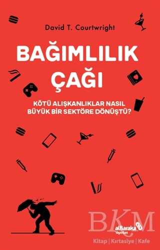 Bağımlılık Çağı – Kötü Alışkanlıklar Nasıl Büyük Bir Sektöre Dönüştü? - 2