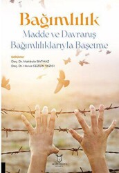 Bağımlılık - Madde ve Davranış Bağımlılıklarıyla Başetme - Akademisyen Kitabevi