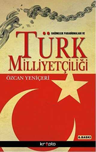 Bağımlılık Paradigmaları ve Türk Milliyetçiliği - Kripto Basım Yayın