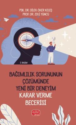 Bağımlılık Sorununun Çözümünde Yeni Bir Deneyim: Karar Verme Becerisi - 1