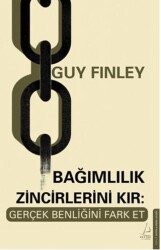 Bağımlılık Zincirlerini Kır: Gerçek Benliğini Fark Et - Destek Yayınları