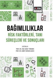 Bağımlılıklar Risk Faktörleri Tanı Süreçleri ve Sonuçları - Eğitim Yayınevi - Bilimsel Eserler