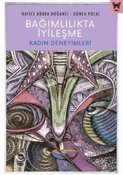 Bağımlılıkta İyileşme: Kadın Deneyimleri - Nika Yayınevi