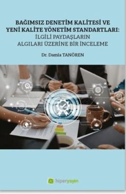 Bağımsız Denetim Kalitesi ve Yeni Kalite Standartları: İlgili Paydaşların Algıları Üzerine Bir İncel - 1