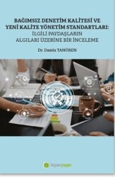 Bağımsız Denetim Kalitesi ve Yeni Kalite Standartları: İlgili Paydaşların Algıları Üzerine Bir İncel - Hiperlink Yayınları