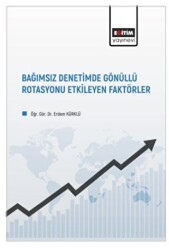 Bağımsız Denetimde Gönüllü Rotasyonu Etkileyen Faktörler - Eğitim Yayınevi - Bilimsel Eserler