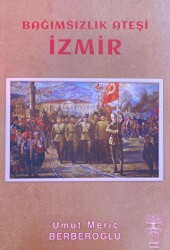 Bağımsızlık Ateşi İzmir - Künçe Yayınevi