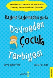 Bağırıp Çağırmadan ya da Dövmeden Çocuk Terbiyesi - Yakamoz Yayınevi