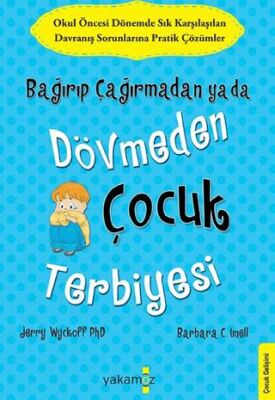 Bağırıp Çağırmadan ya da Dövmeden Çocuk Terbiyesi - 1