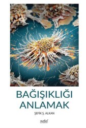 Bağışıklığı Anlamak - Nobel Tıp Kitabevi