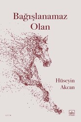 Bağışlanamaz Olan - İthaki Yayınları