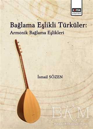 Bağlama Eşlikli Türküler - Armonik Bağlama Eşlikleri - Eğitim Yayınevi - Bilimsel Eserler