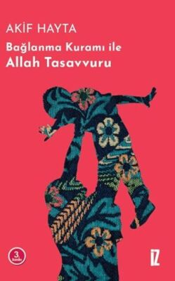 Bağlanma Kuramı İle Allah Tasavvuru - 1